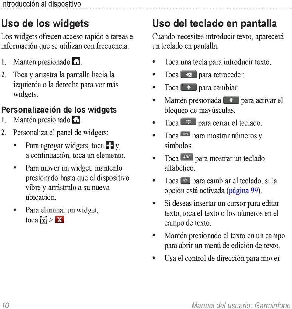 Personaliza el panel de widgets: Para agregar widgets, toca y, a continuación, toca un elemento.