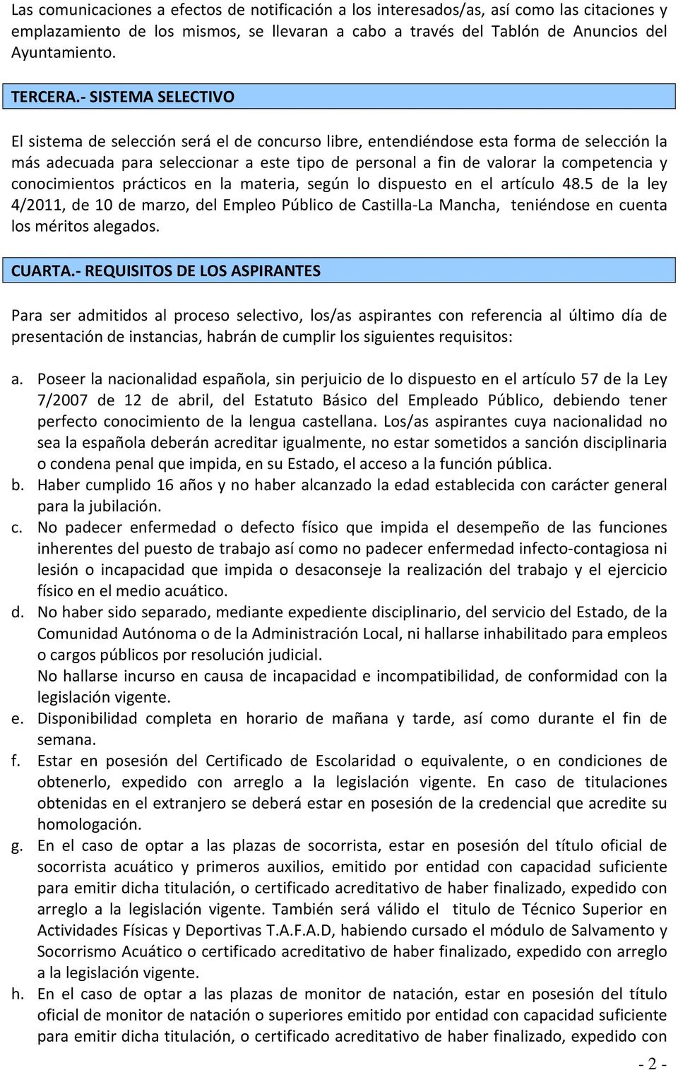 conocimientos prácticos en la materia, según lo dispuesto en el artículo 48.5 de la ley 4/2011, de 10 de marzo, del Empleo Público de Castilla-La Mancha, teniéndose en cuenta los méritos alegados.
