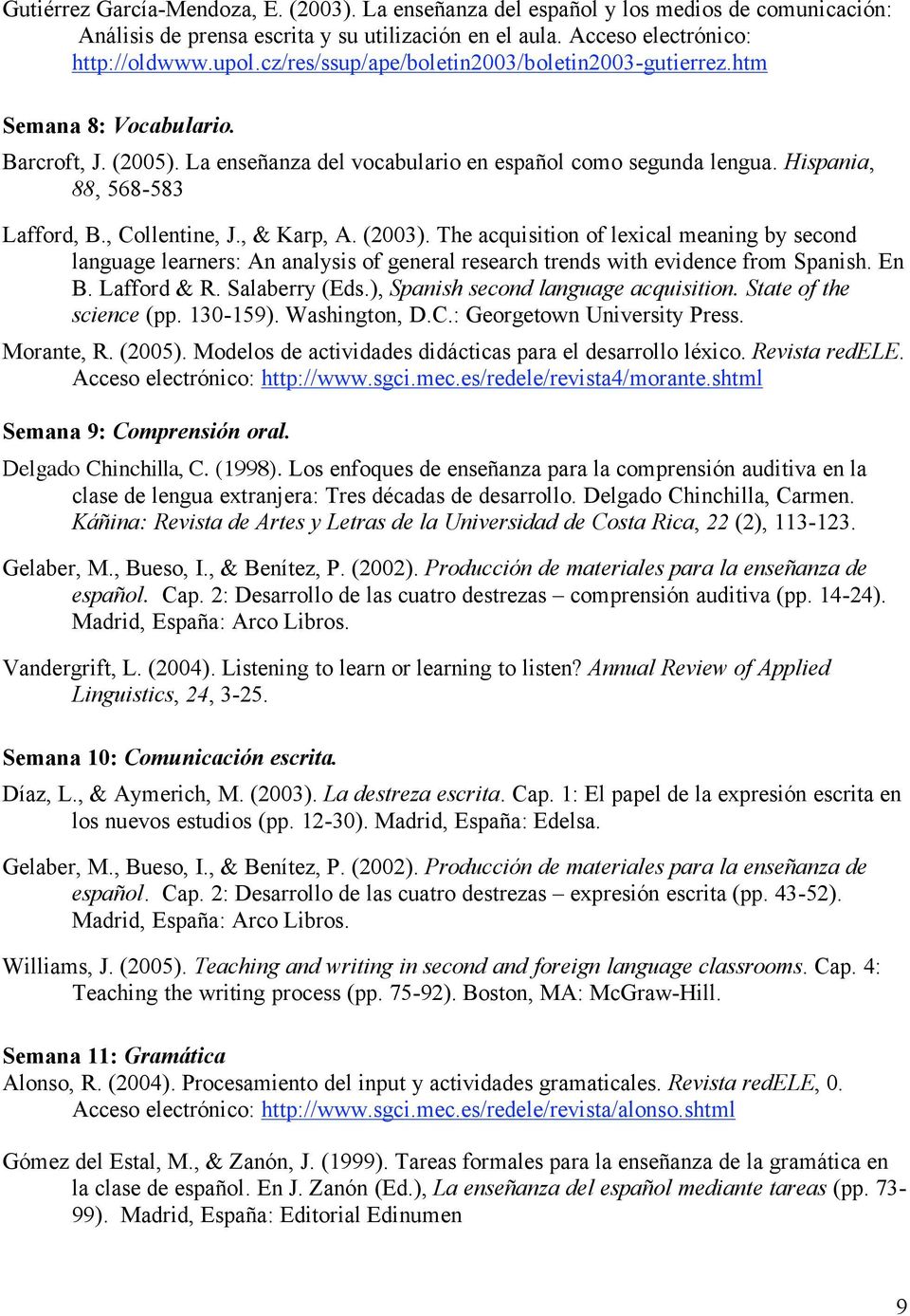 , Collentine, J., & Karp, A. (2003). The acquisition of lexical meaning by second language learners: An analysis of general research trends with evidence from Spanish. En B. Lafford & R.