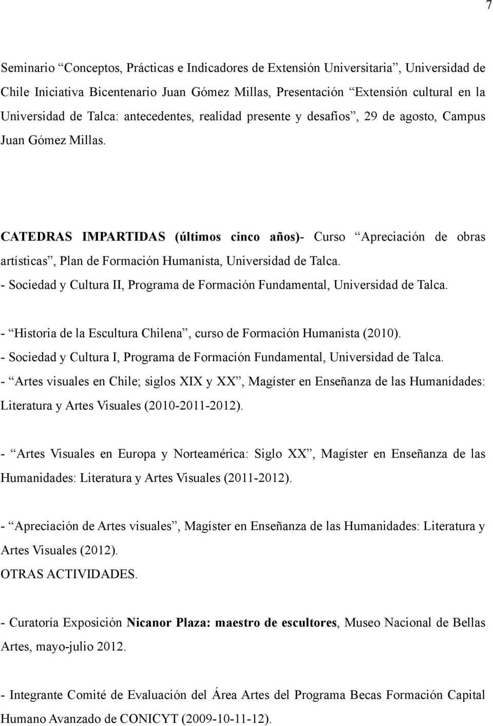 CATEDRAS IMPARTIDAS (últimos cinco años)- Curso Apreciación de obras artísticas, Plan de Formación Humanista, Universidad de Talca.