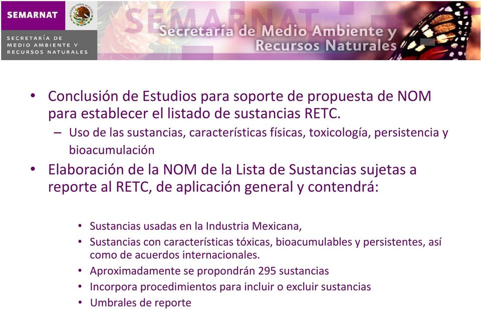 sujetas a reporte al RETC, de aplicación general y contendrá: Sustancias usadas en la Industria Mexicana, Sustancias con características