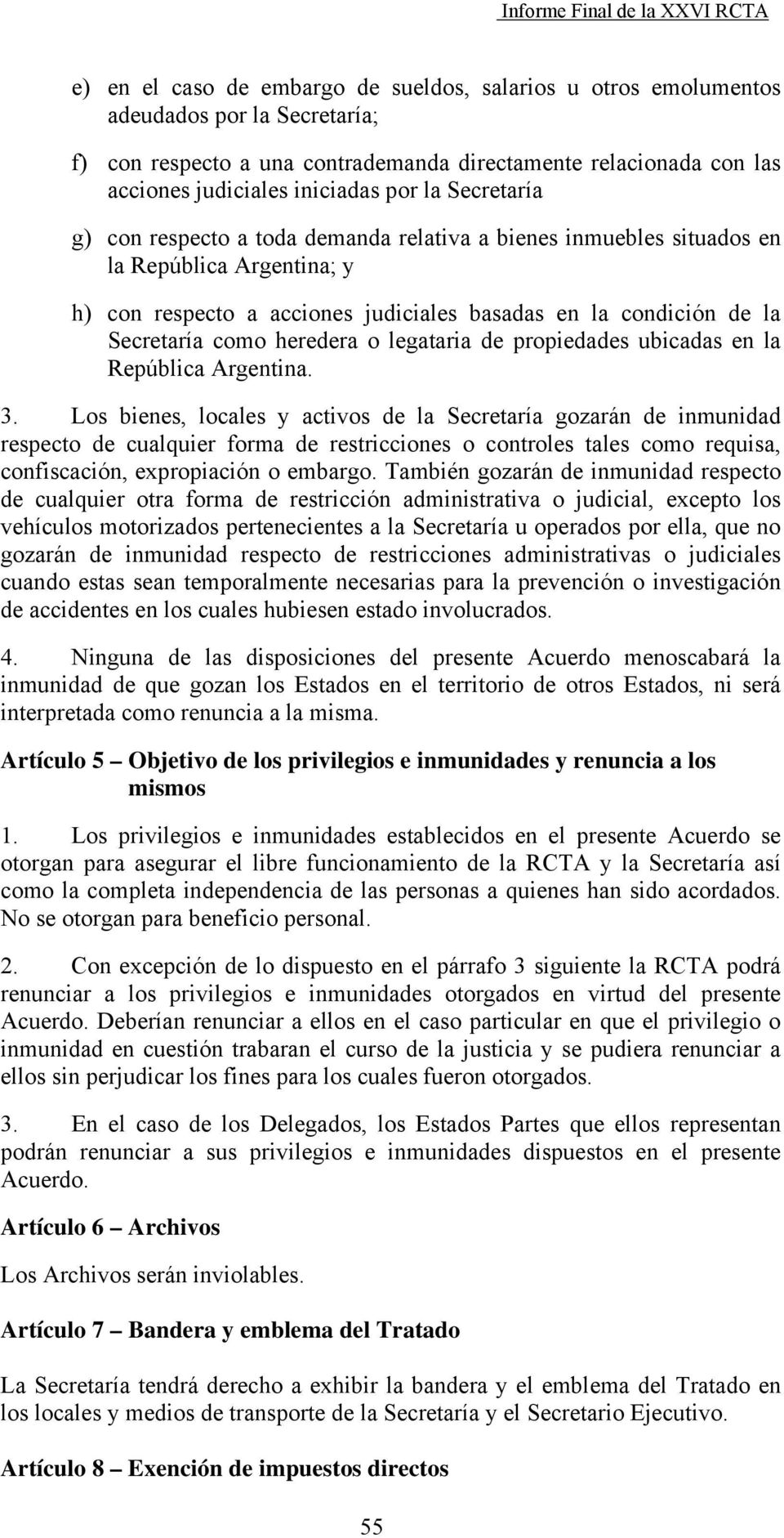 heredera o legataria de propiedades ubicadas en la República Argentina. 3.