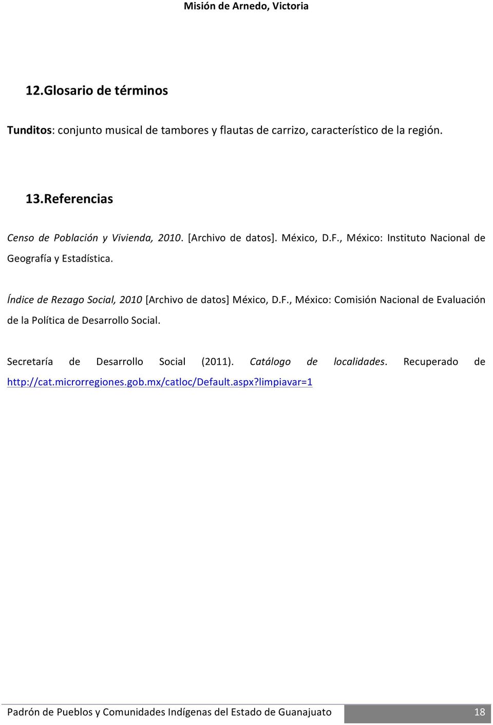 , México: Instituto Nacional de Geografía y Estadística. Índice de Rezago Social, 2010 [Archivo de datos] México, D.F.
