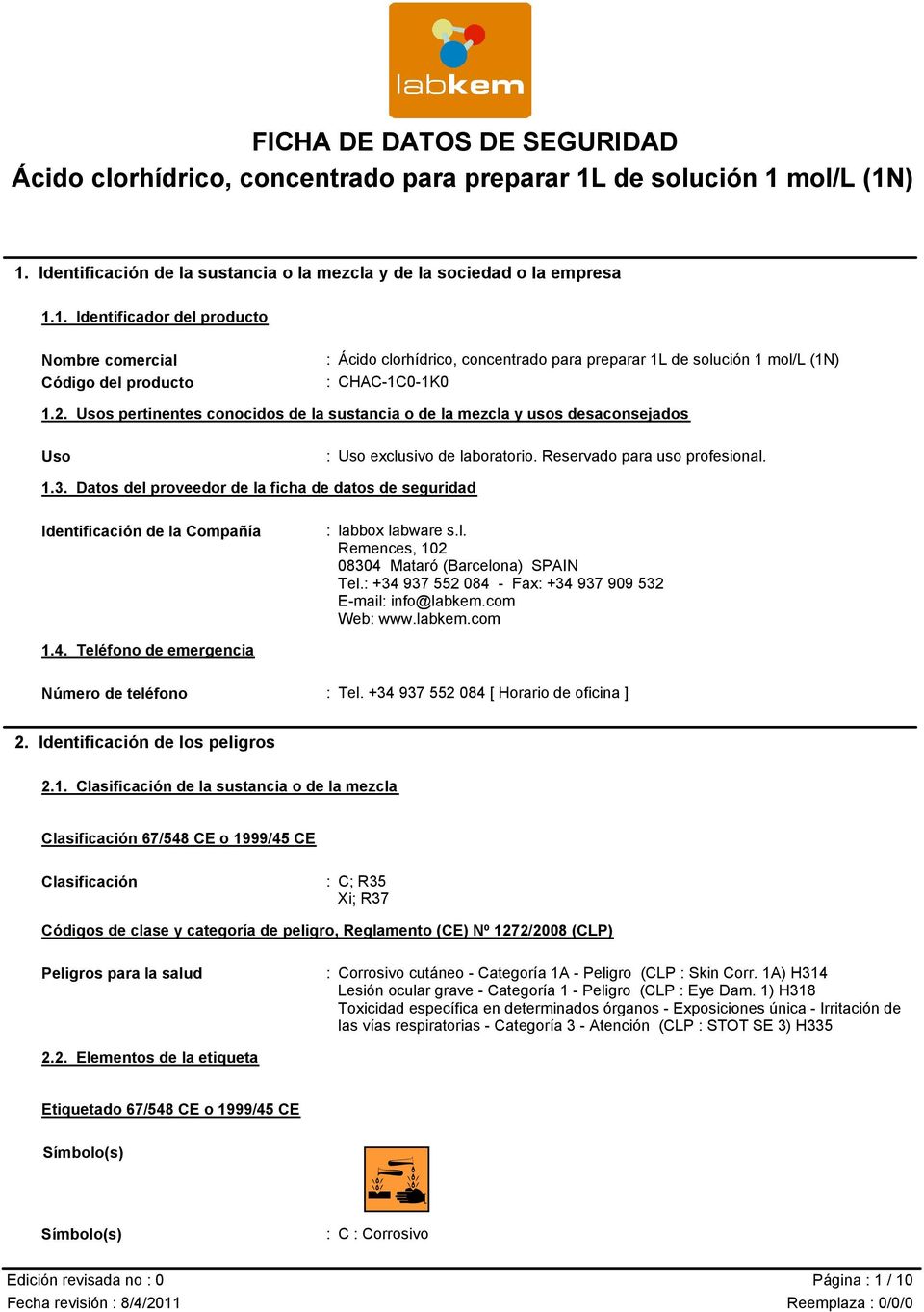 Datos del proveedor de la ficha de datos de seguridad Identificación de la Compañía : labbox labware s.l. Remences, 102 08304 Mataró (Barcelona) SPAIN Tel.