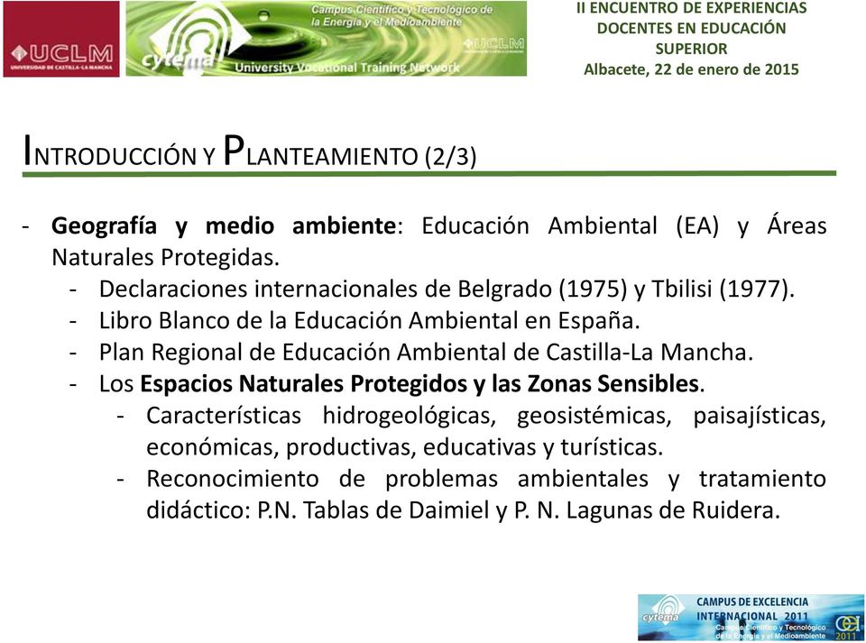 - Plan Regional de Educación Ambiental de Castilla-La Mancha. - Los Espacios Naturales Protegidos y las Zonas Sensibles.