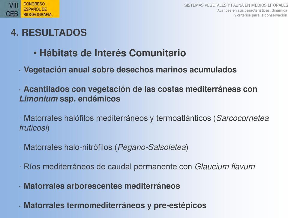 endémicos Matorrales halófilos mediterráneos y termoatlánticos (Sarcocornetea fruticosi) Matorrales