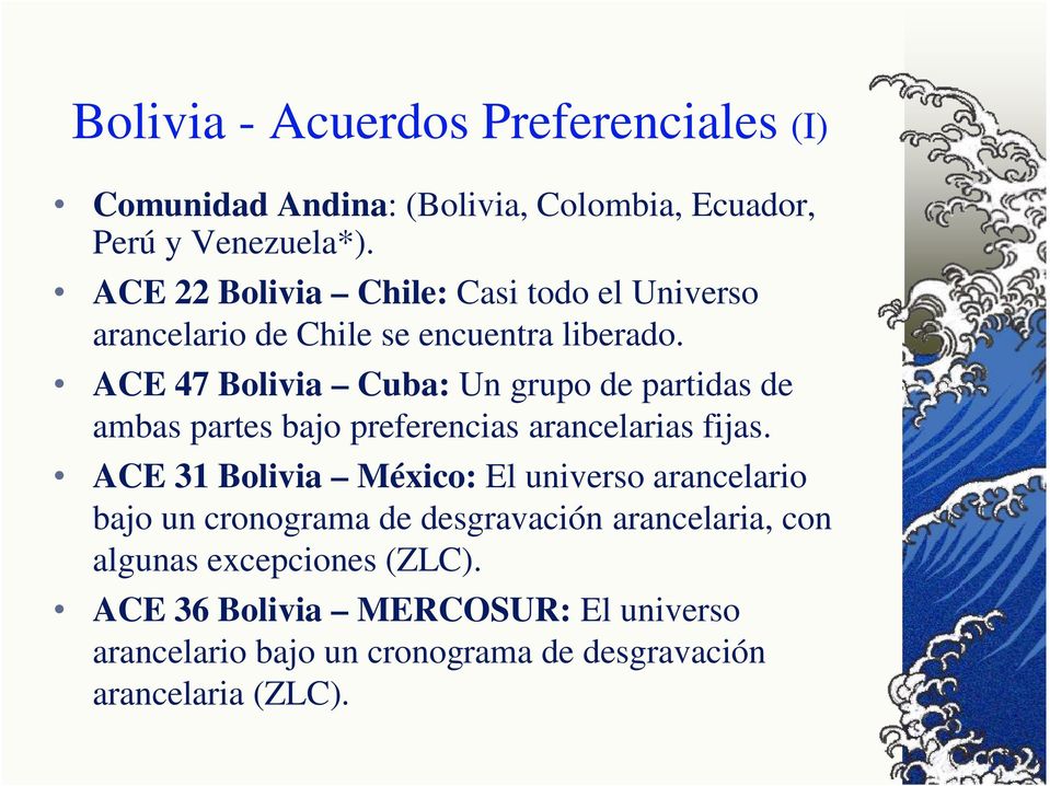 ACE 47 Bolivia Cuba: Un grupo de partidas de ambas partes bajo preferencias arancelarias fijas.