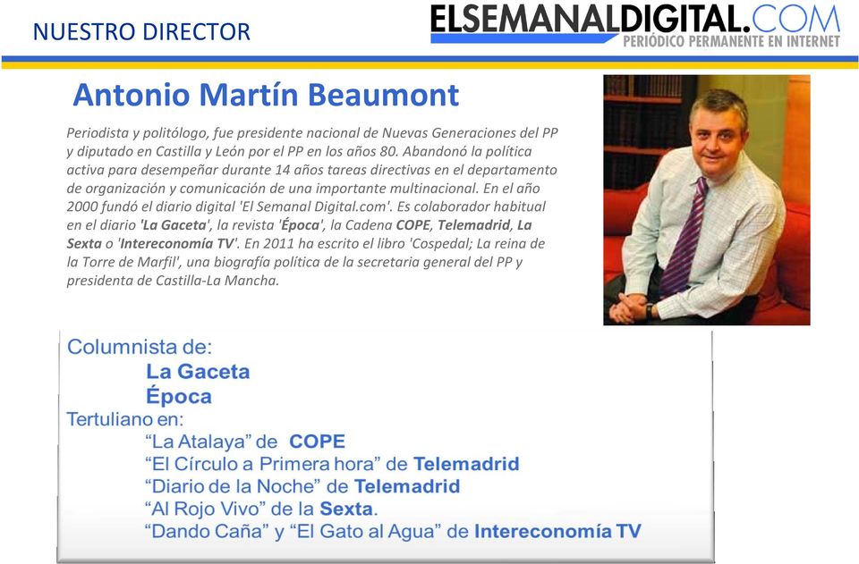 En el año 2000 fundó el diario digital 'El Semanal Digital.com'.