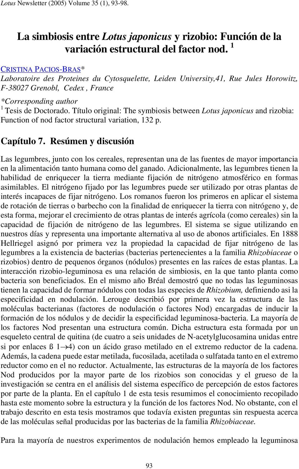 Título original: The symbiosis between Lotus japonicus and rizobia: Function of nod factor structural variation, 132 p. Capítulo 7.