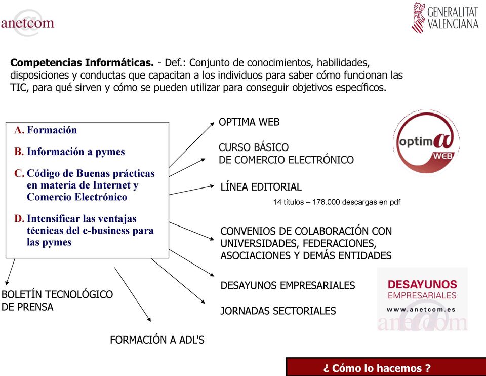 conseguir objetivos específicos. OPTIMA WEB A. Formación B. Información a pymes CURSO BÁSICO DE COMERCIO ELECTRÓNICO C.