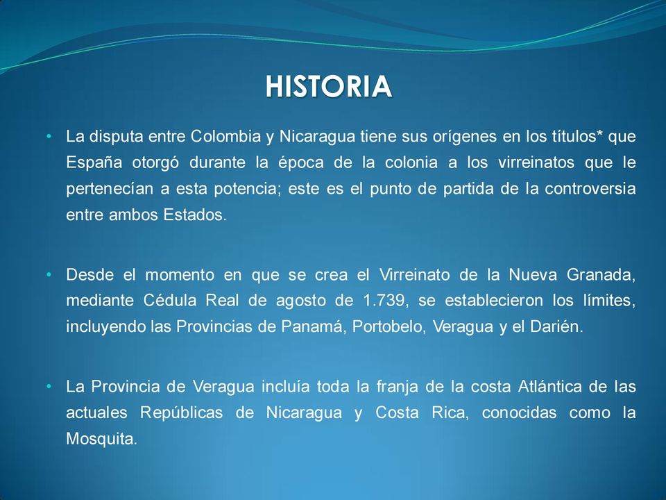 Desde el momento en que se crea el Virreinato de la Nueva Granada, mediante Cédula Real de agosto de 1.