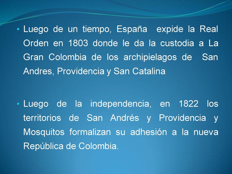 San Catalina Luego de la independencia, en 1822 los territorios de San Andrés