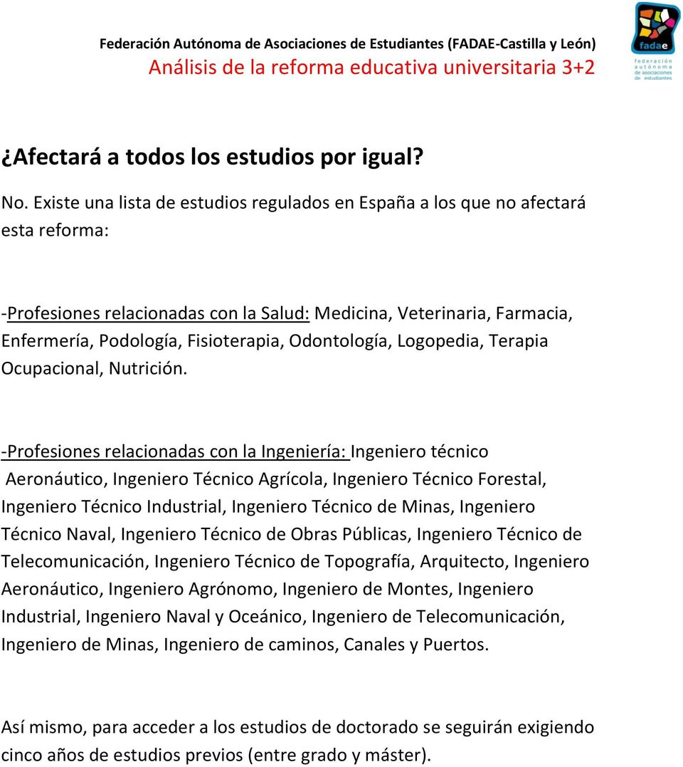 Odontología, Logopedia, Terapia Ocupacional, Nutrición.