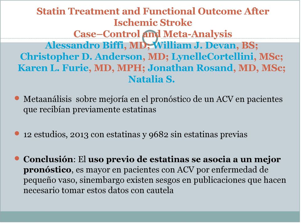 Metaanálisis sobre mejoría en el pronóstico de un ACV en pacientes que recibían previamente estatinas 12 estudios, 2013 con estatinas y 9682 sin estatinas