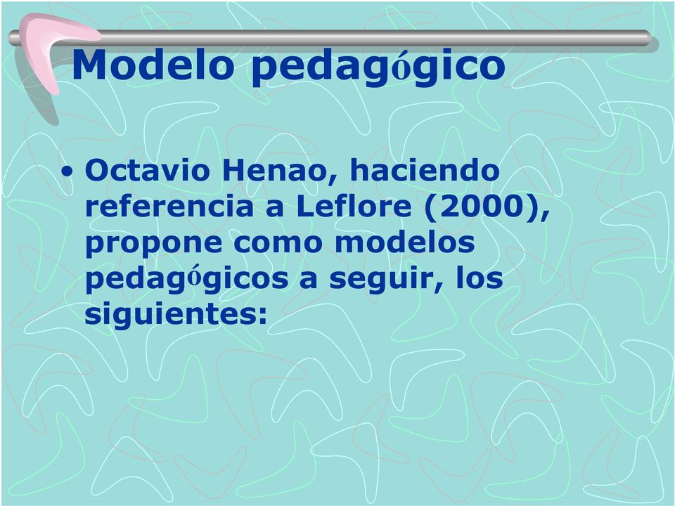 (2000), propone como modelos