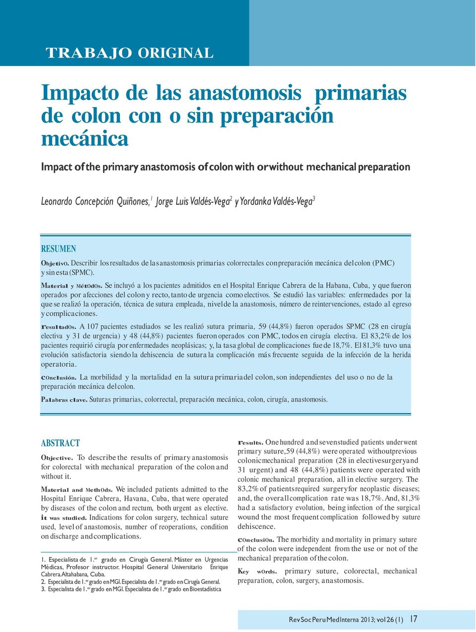 Describir los resultados de las anastomosis primarias colorrectales con preparación mecánica del colon (PMC) y sin esta (SPMC). Material y MétOdOs.