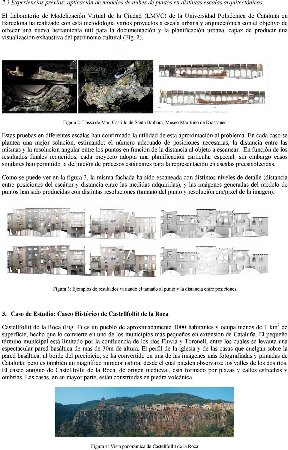 planificación urbana, capaz de producir una visualización exhaustiva del patrimonio cultural (Fig. 2).