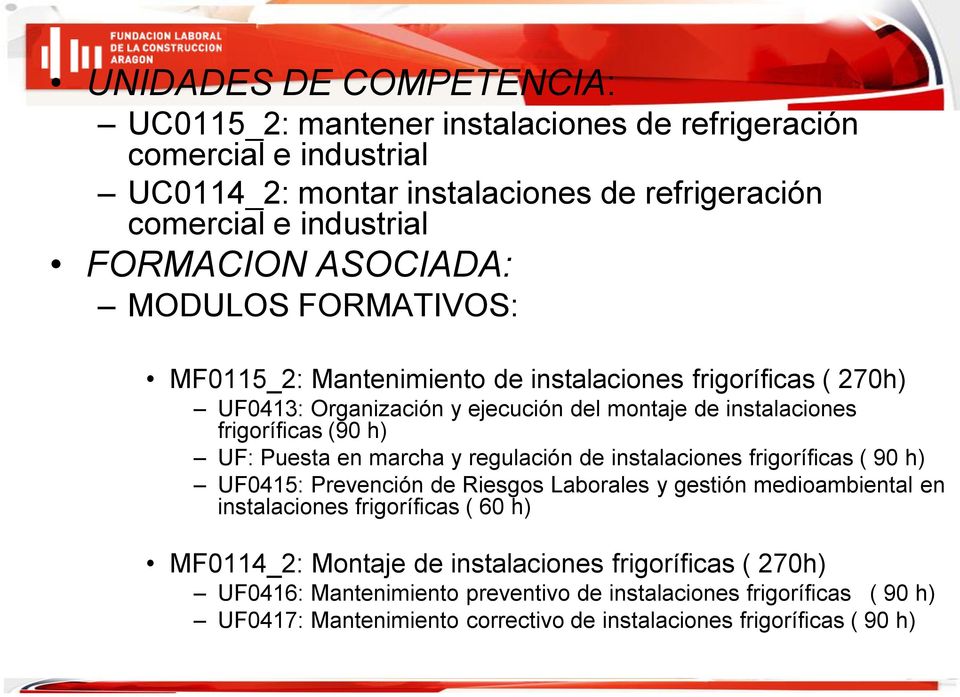 Puesta en marcha y regulación de instalaciones frigoríficas ( 90 h) : Prevención de Riesgos Laborales y gestión medioambiental en instalaciones frigoríficas ( 60 h) MF0114_2: