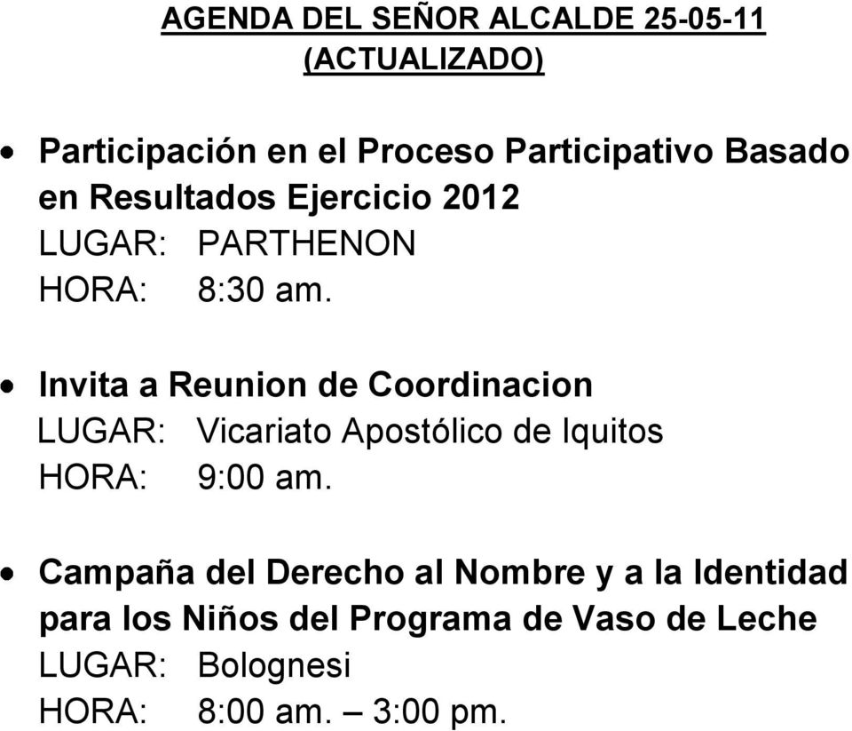 Invita a Reunion de Coordinacion LUGAR: Vicariato Apostólico de Iquitos HORA: 9:00 am.