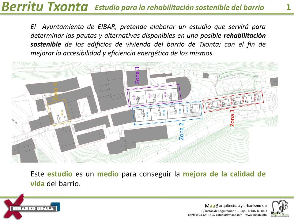 rehabilitación sostenible de los edificios de vivienda del barrio de Txonta; con el fin de mejorar la