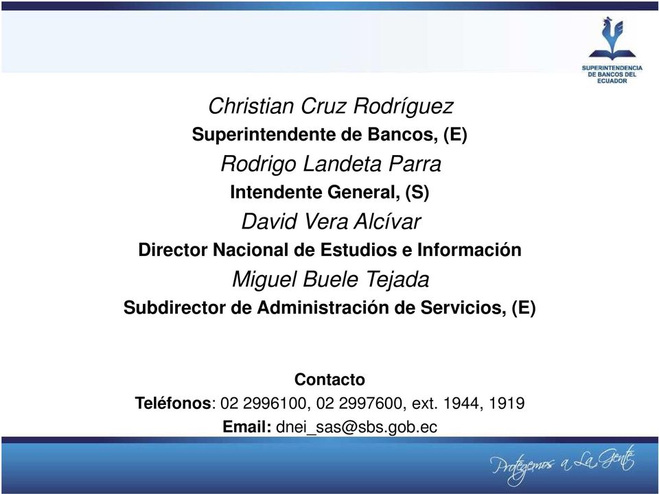 Información Miguel Buele Tejada Subdirector de Administración de Servicios,