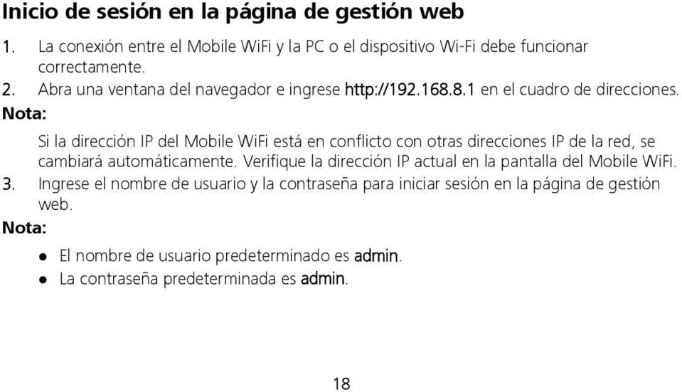 Nota: Si la dirección IP del Mobile WiFi está en conflicto con otras direcciones IP de la red, se cambiará automáticamente.