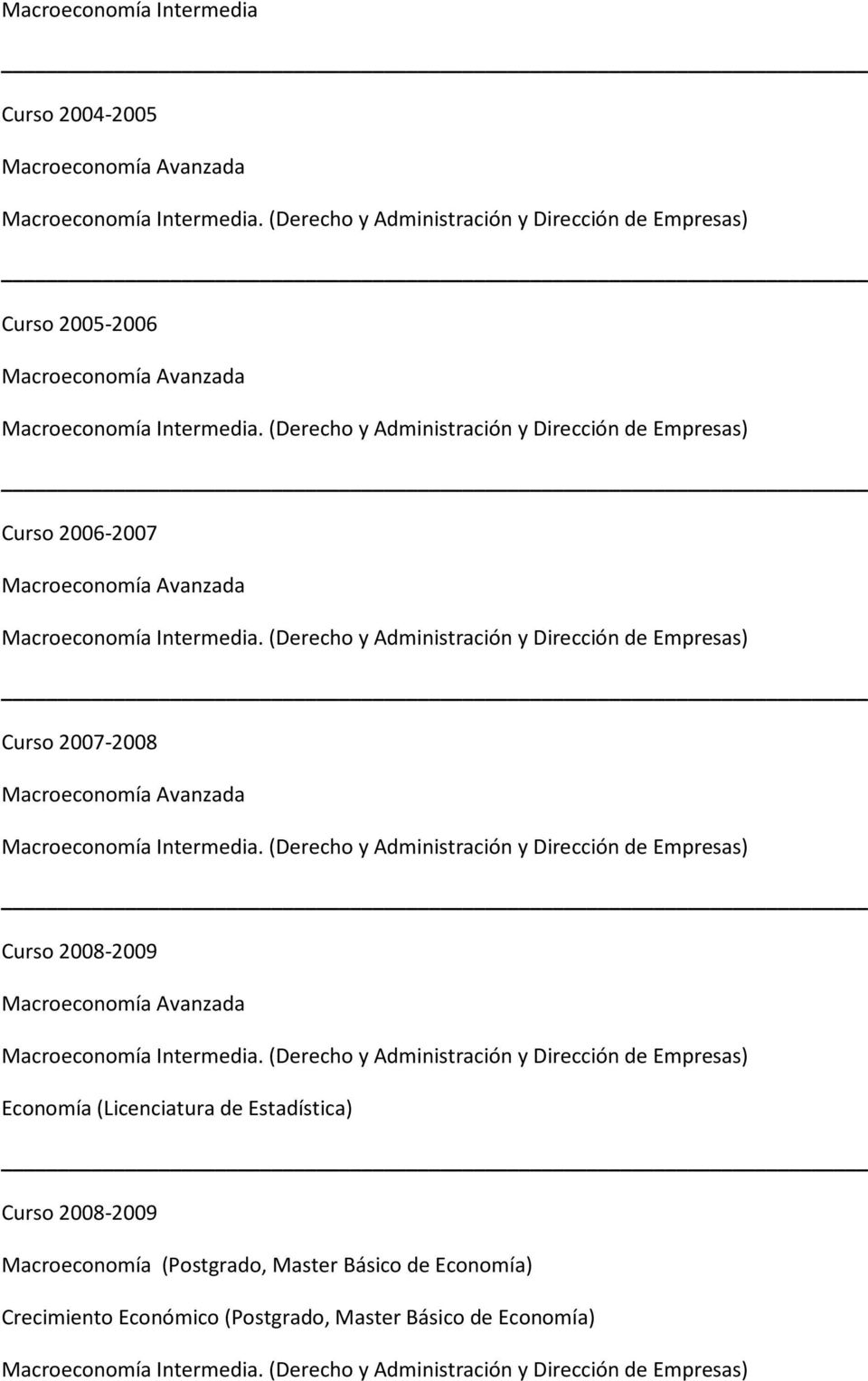 (Derecho y Administración y Dirección de Empresas) Curso 2007-2008 Macroeconomía Intermedia.