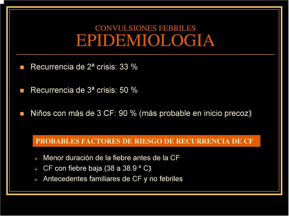 DE RIESGO DE RECURRENCIA DE CF Menor duración de la fiebre antes de la CF ( C