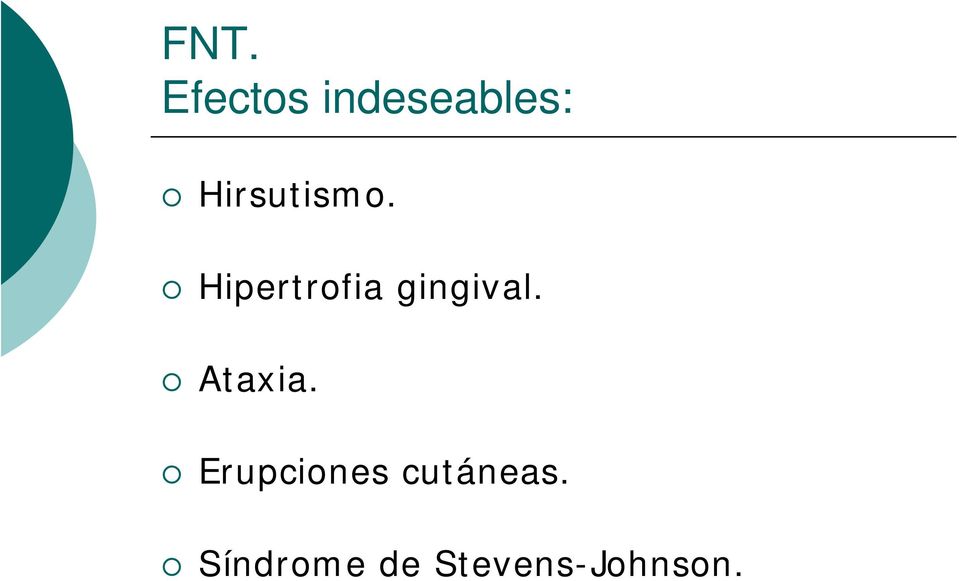 Hipertrofia gingival. Ataxia.