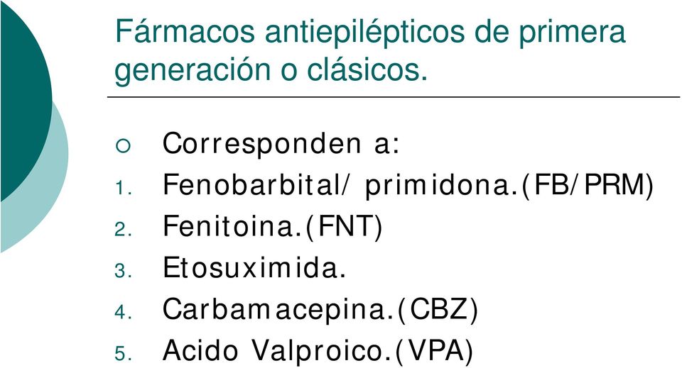 Fenobarbital/ primidona.(fb/prm) 2. Fenitoina.