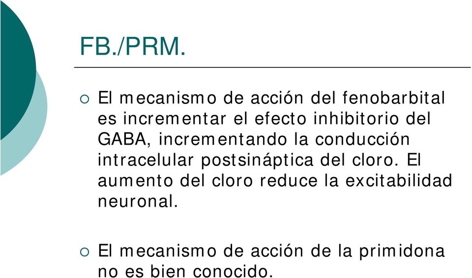 inhibitorio del GABA, incrementando la conducción intracelular
