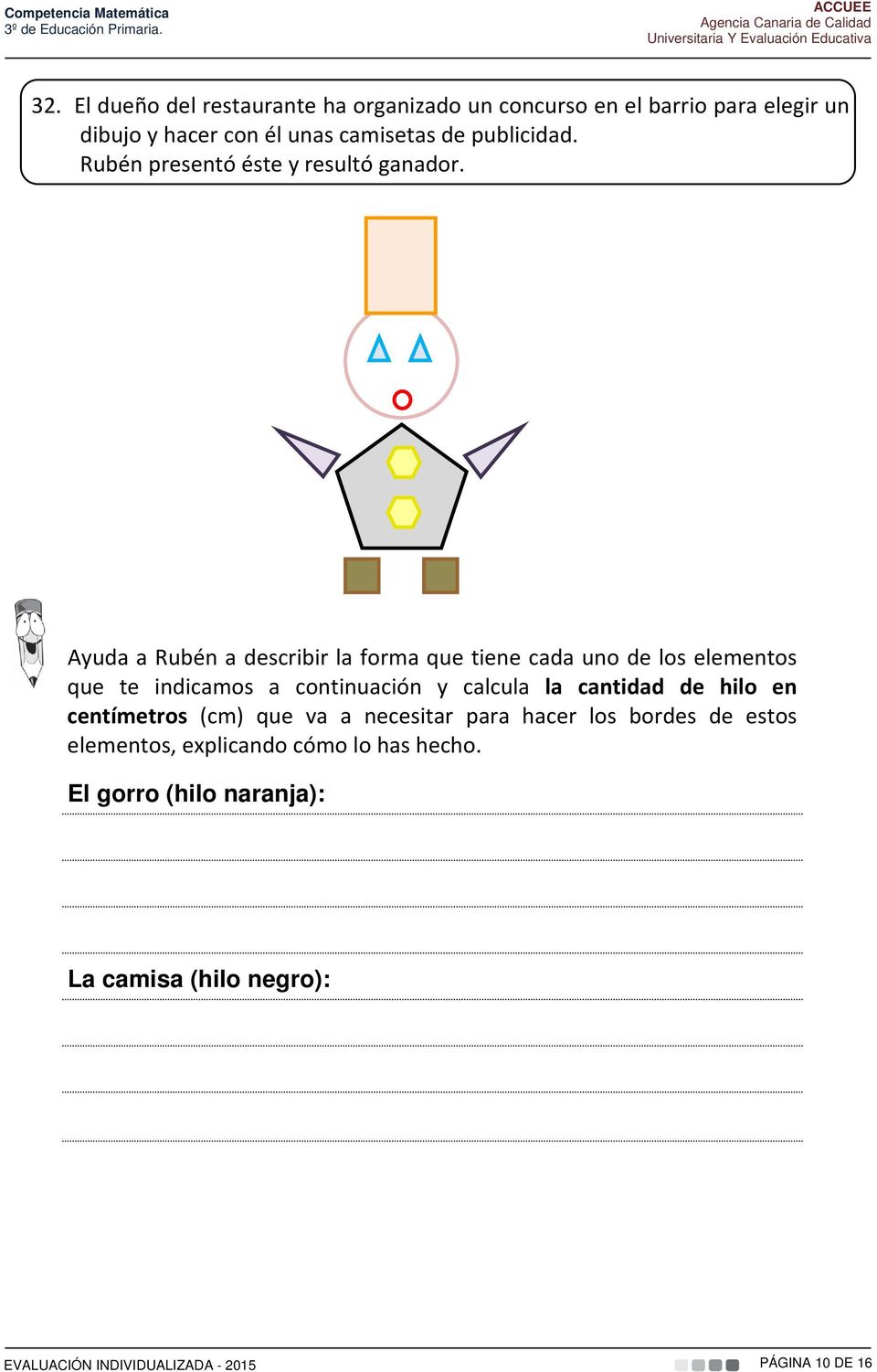 Ayuda a Rubén a describir la forma que tiene cada uno de los elementos que te indicamos a continuación y calcula la cantidad de
