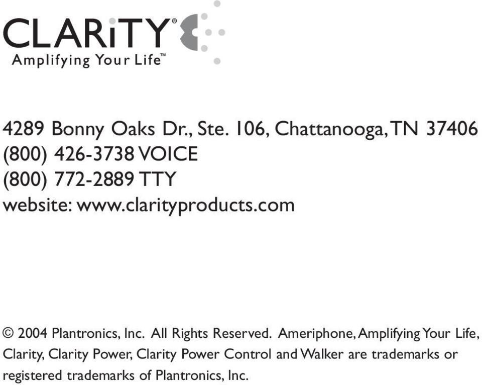 clarityproducts.com 2004 Plantronics, Inc. All Rights Reserved.