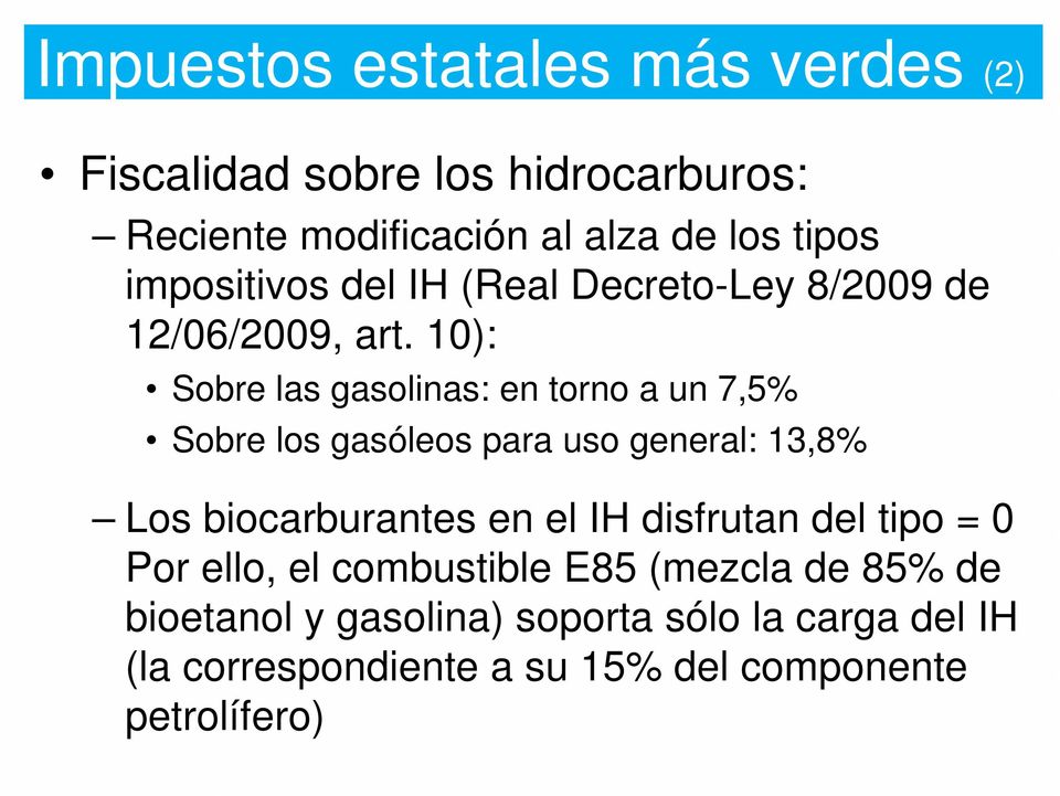10): Sobre las gasolinas: en torno a un 7,5% Sobre los gasóleos para uso general: 13,8% Los biocarburantes en el IH