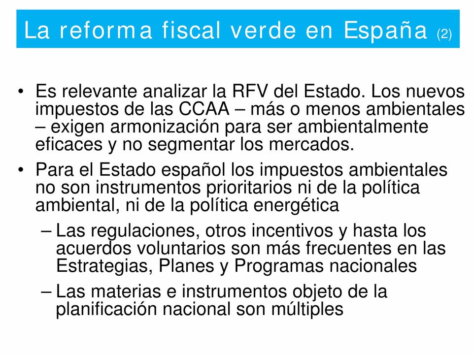 Para el Estado español los impuestos ambientales no son instrumentos prioritarios ni de la política ambiental, ni de la política energética