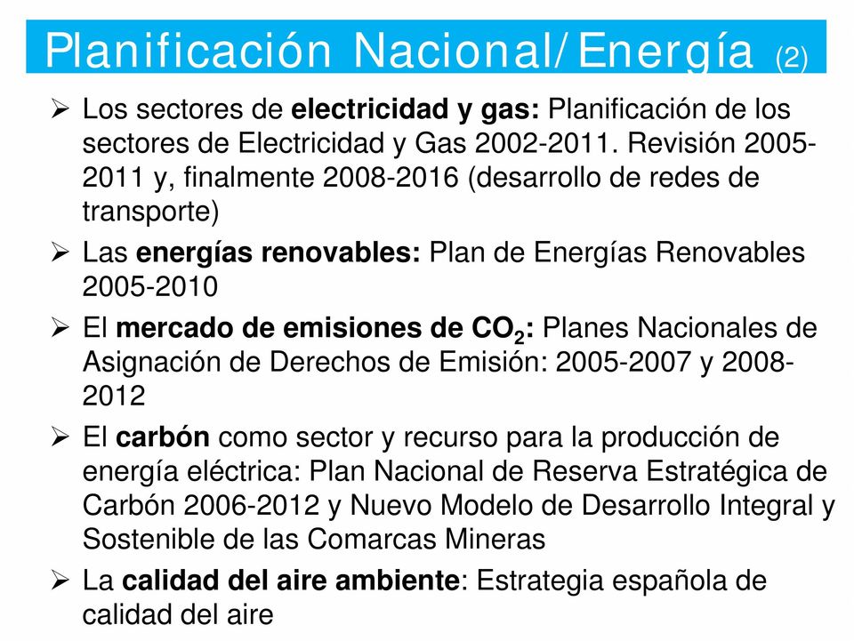 de CO 2 : Planes Nacionales de Asignación de Derechos de Emisión: 2005-2007 y 2008-2012 El carbón como sector y recurso para la producción de energía eléctrica: Plan