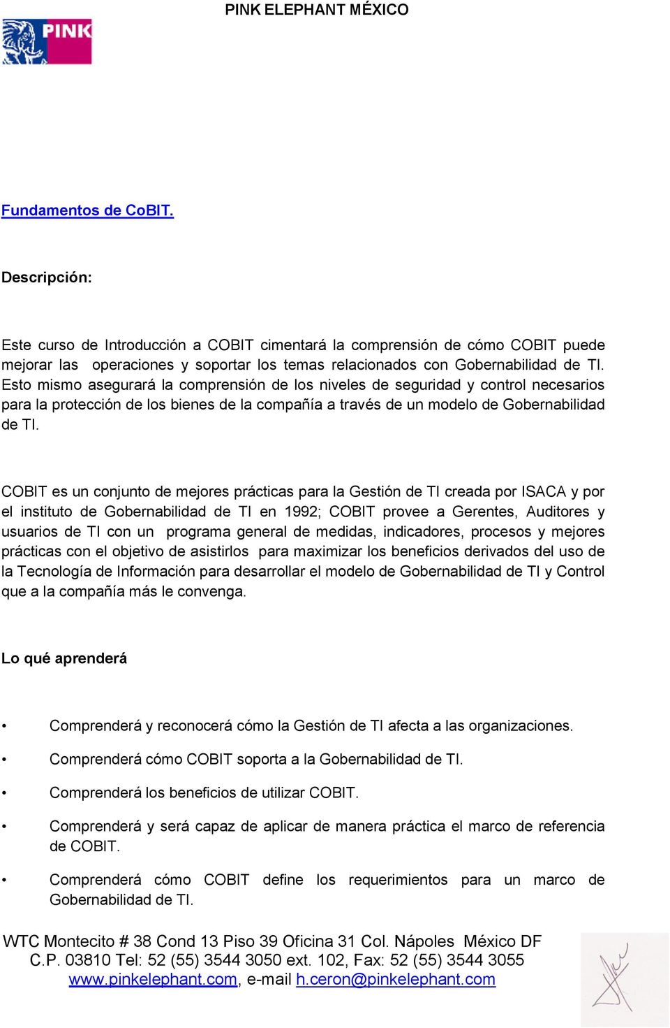 COBIT es un conjunto de mejores prácticas para la Gestión de TI creada por ISACA y por el instituto de Gobernabilidad de TI en 1992; COBIT provee a Gerentes, Auditores y usuarios de TI con un