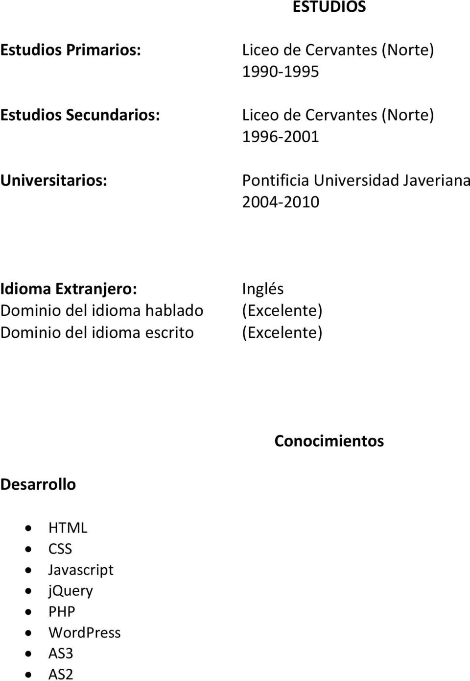 2004-2010 Idioma Extranjero: Dominio del idioma hablado Dominio del idioma escrito Inglés