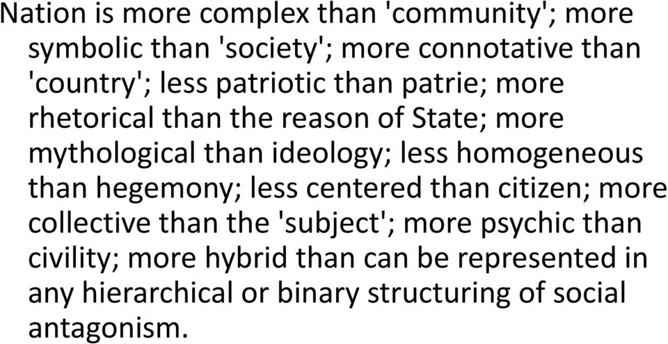 homogeneous than hegemony; less centered than citizen; more collective than the 'subject'; more psychic than