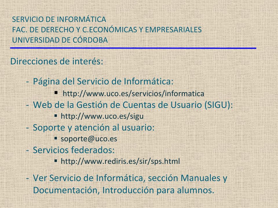 es/sigu - Soporte y atención al usuario: soporte@uco.es - Servicios federados: http://www.