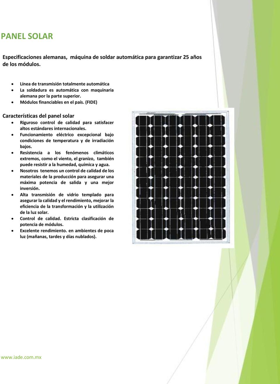 (FIDE) Características del panel solar Riguroso control de calidad para satisfacer altos estándares internacionales.