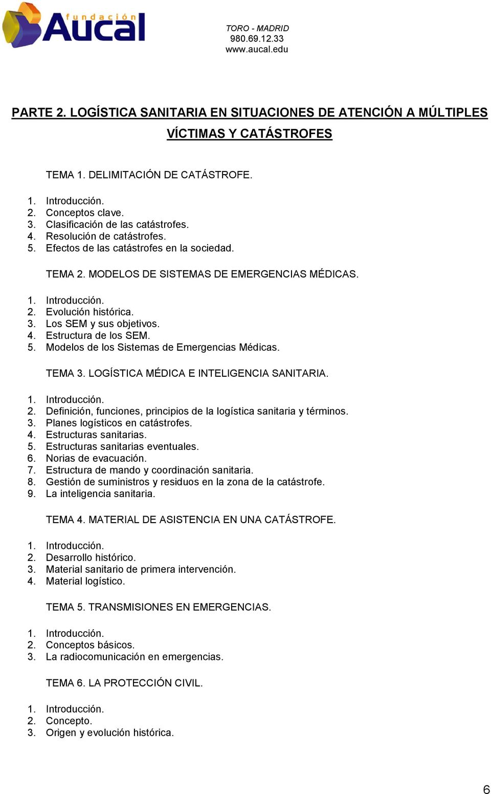 Estructura de los SEM. 5. Modelos de los Sistemas de Emergencias Médicas. TEMA 3. LOGÍSTICA MÉDICA E INTELIGENCIA SANITARIA. 2. Definición, funciones, principios de la logística sanitaria y términos.