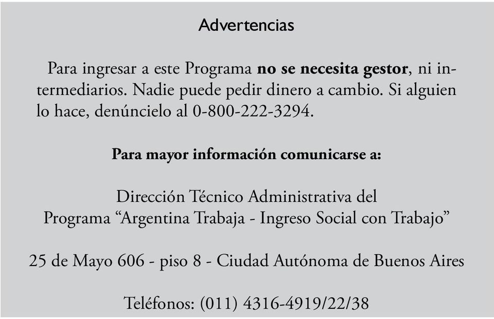 Para mayor información comunicarse a: Dirección Técnico Administrativa del Programa Argentina