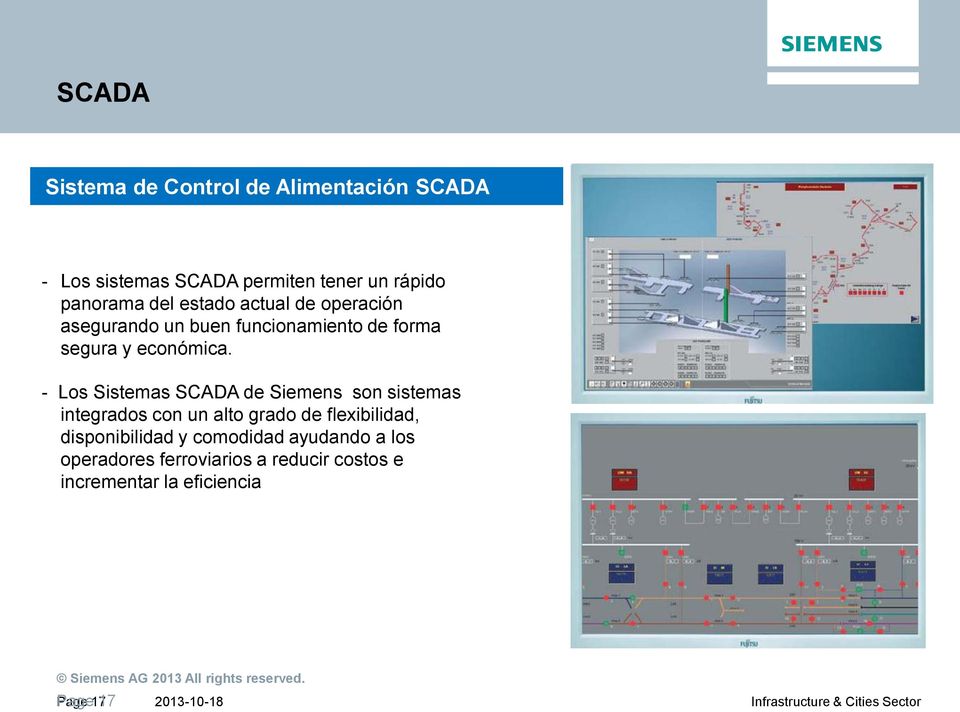 - Los Sistemas SCADA de Siemens son sistemas integrados con un alto grado de flexibilidad, disponibilidad y