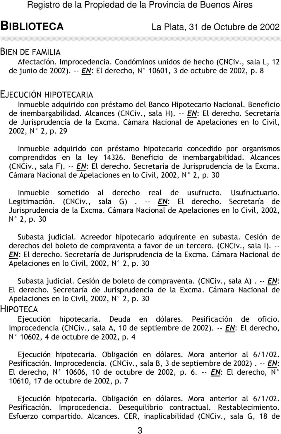 Secretaría de Jurisprudencia de la Excma. Cámara Nacional de Apelaciones en lo Civil, 2002, N 2, p.