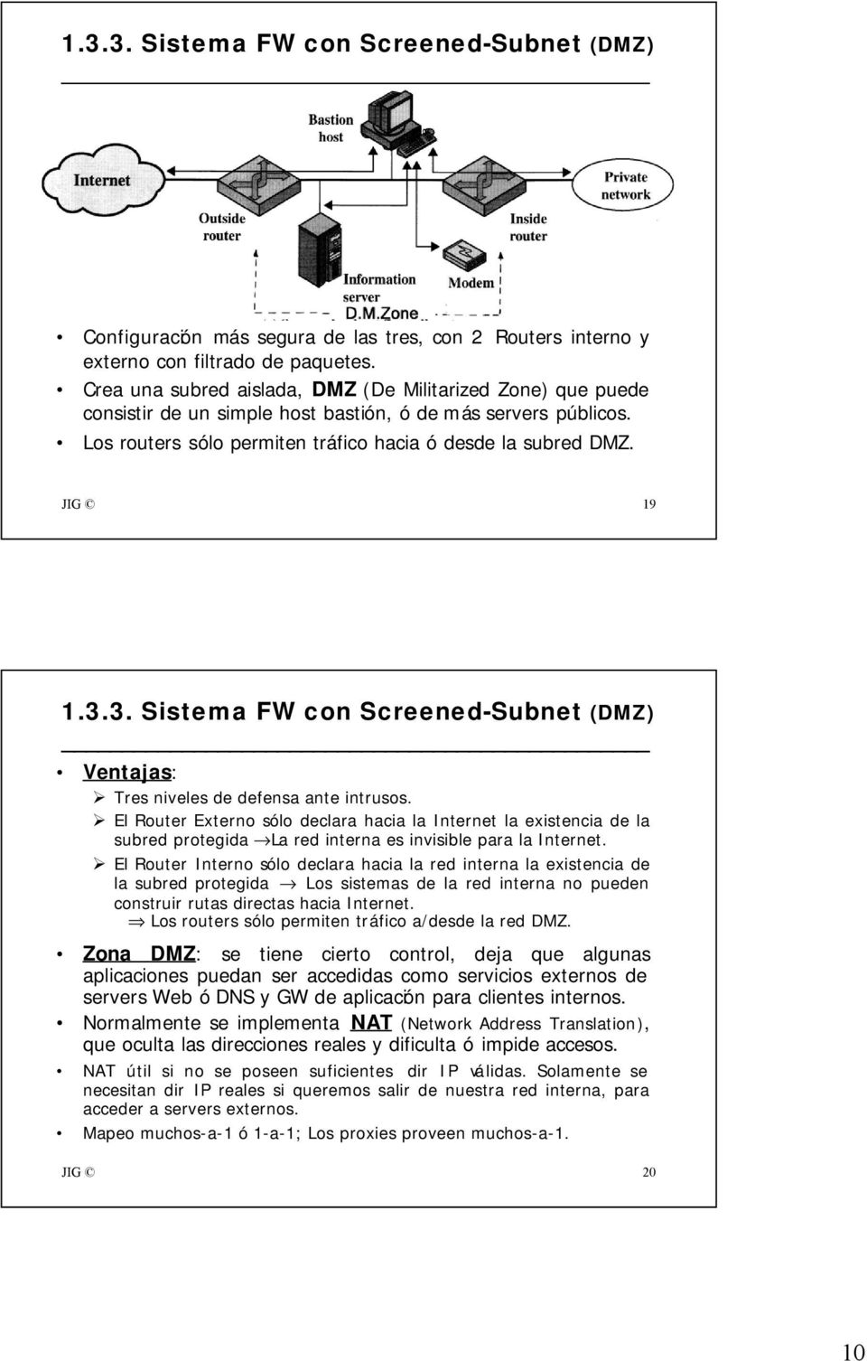 3. Sistema FW con Screened-Subnet (DMZ) _ Ventajas: Tres niveles de defensa ante intrusos.