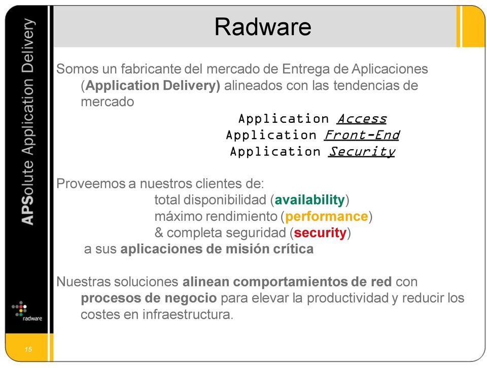 (availability) máximo rendimiento (performance) & completa seguridad (security) a sus aplicaciones de misión crítica Nuestras