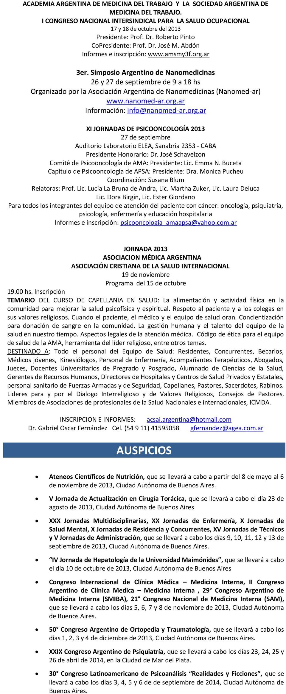 Simposio Argentino de Nanomedicinas 26 y 27 de septiembre de 9 a 18 hs Organizado por la Asociación Argentina de Nanomedicinas (Nanomed-ar) www.nanomed-ar.org.