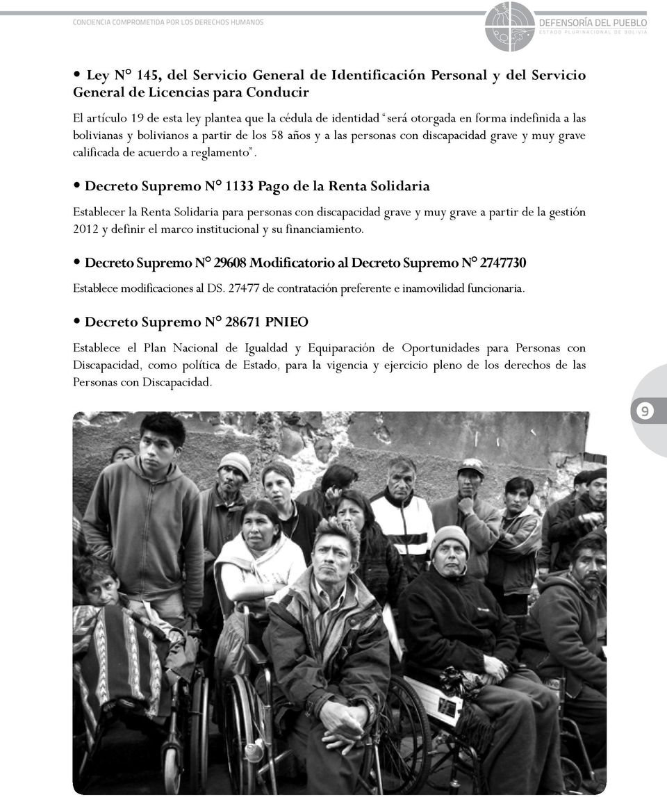 Decreto Supremo N 1133 Pago de la Renta Solidaria Establecer la Renta Solidaria para personas con discapacidad grave y muy grave a partir de la gestión 2012 y definir el marco institucional y su