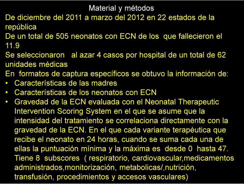 neonatos con ECN Gravedad de la ECN evaluada con el Neonatal Therapeutic Intervention Scoring System en el que se asume que la intensidad del tratamiento se correlaciona directamente con la gravedad